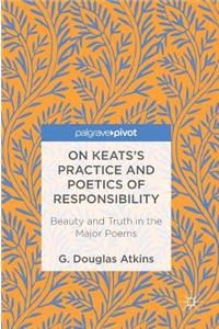 On Keats's Practice and Poetics of Responsibility