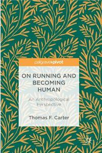 On Running and Becoming Human