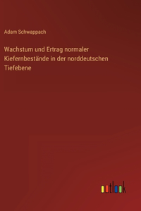 Wachstum und Ertrag normaler Kiefernbestände in der norddeutschen Tiefebene