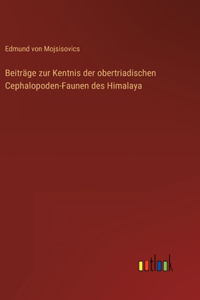 Beiträge zur Kentnis der obertriadischen Cephalopoden-Faunen des Himalaya