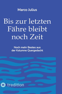 Bis zur letzten Fähre bleibt noch Zeit: Noch mehr Bestes aus der Kolumne Quergedacht