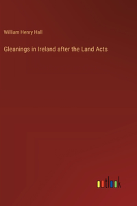 Gleanings in Ireland after the Land Acts
