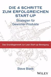 Die 4 Schritte zum erfolgreichen Start-up - Strategien fur Gewinner-Produkte