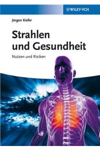 Strahlen und Gesundheit: Nutzen und Risiken