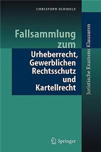 Fallsammlung zum Urheberrecht, Gewerblichen Rechtsschutz und Kartellrecht