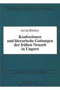 Konfessionen Und Literarische Gattungen Der Fruehen Neuzeit in Ungarn