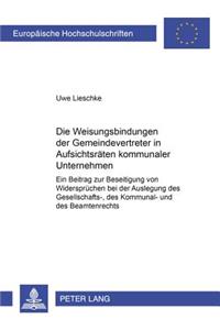 Die Weisungsbindungen Der Gemeindevertreter in Aufsichtsraeten Kommunaler Unternehmen