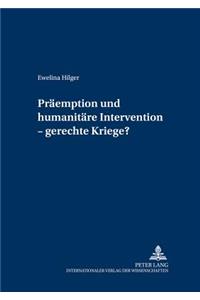 Praeemption Und Humanitaere Intervention - Gerechte Kriege?