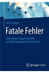 Fatale Fehler: Oder Warum Organisationen Ein Fehlermanagement Brauchen