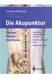 Die Akupunktur: Lehrbuch Bildatlas Repetitorium