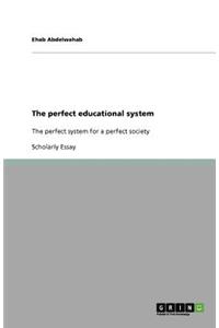 The perfect educational system