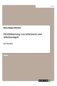 Flexibilisierung von Arbeitszeit und Arbeitsentgelt