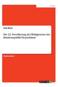 Die 22. Novellierung des Wahlgesetzes der Bundesrepublik Deutschland