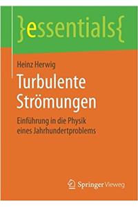 Turbulente Strömungen: Einführung in Die Physik Eines Jahrhundertproblems