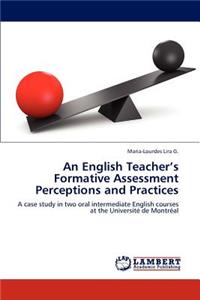 English Teacher's Formative Assessment Perceptions and Practices