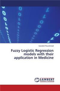 Fuzzy Logistic Regression Models with Their Application in Medicine