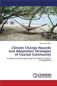 Climate Change Hazards and Adaptation Strategies of Coastal Community