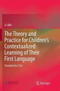 Theory and Practice for Children's Contextualized Learning of Their First Language