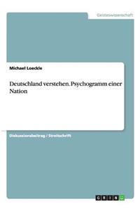 Deutschland verstehen. Psychogramm einer Nation