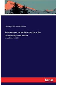 Erläuterungen zur geologischen Karte des Grossherzogthums Hessen