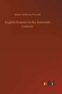 English Seamen in the Sixteenth Century