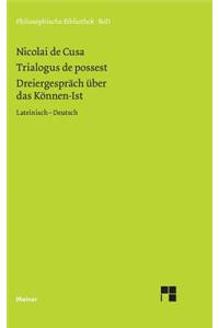 Schriften in deutscher Übersetzung / Dreiergespräch über das Können-Ist (Trialogus de possest)