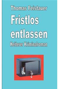 Fristlos entlassen