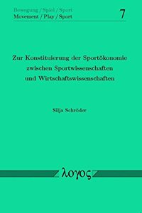 Zur Konstituierung Der Sportokonomie Zwischen Sportwissenschaften Und Wirtschaftswissenschaften