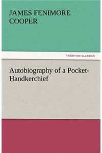 Autobiography of a Pocket-Handkerchief