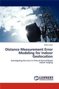 Distance Measurement Error Modeling for Indoor Geolocation