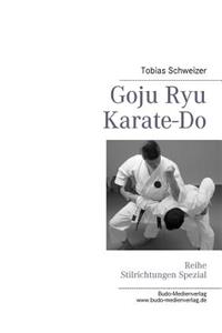 Goju Ryu Karate-Do: Reihe Stilrichtungen Spezial