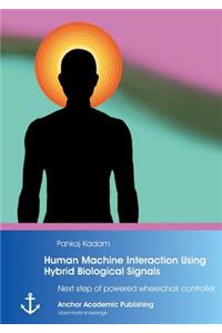 Human Machine Interaction Using Hybrid Biological Signals