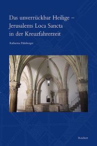 Das Unverruckbar Heilige - Jerusalems Loca Sancta in Der Kreuzfahrerzeit