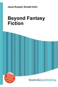 Beyond Fantasy Fiction