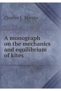 A Monograph on the Mechanics and Equilibrium of Kites