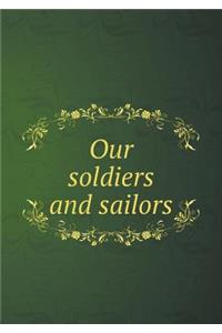 Our soldiers and sailors