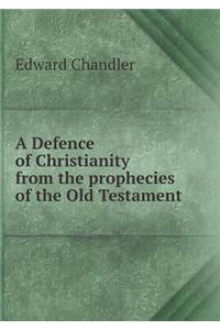 A Defence of Christianity from the Prophecies of the Old Testament