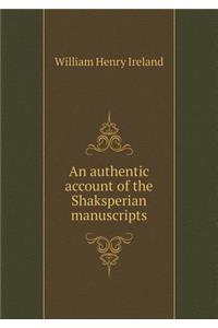 An authentic account of the Shaksperian manuscripts