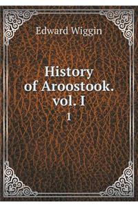 History of Aroostook. Vol. I 1