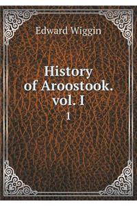 History of Aroostook. vol. I 1