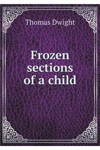 Frozen sections of a child