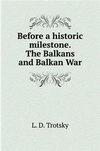 Before a Historic Milestone. the Balkans and Balkan War