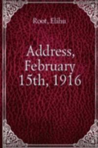Address, February 15th, 1916