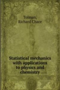 Statistical mechanics with applications to physics and chemistry