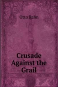 Crusade Against the Grail