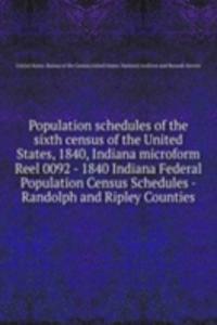 Population schedules of the sixth census of the United States, 1840, Indiana microform