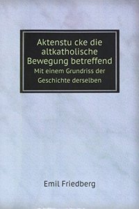 Aktenstucke die altkatholische Bewegung betreffend
