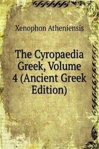 Cyropaedia Greek, Volume 4 (Ancient Greek Edition)
