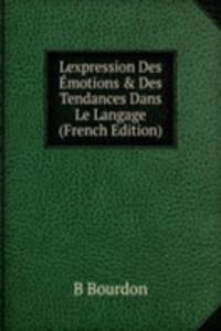 Lexpression Des Emotions & Des Tendances Dans Le Langage (French Edition)