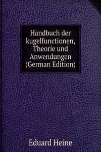 Handbuch der kugelfunctionen, Theorie und Anwendungen (German Edition)